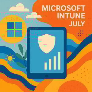 microsoft intune july 2025 update: what’s new & why it matters